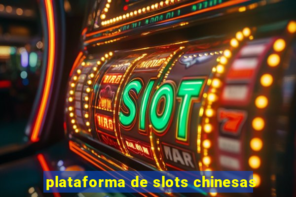 plataforma de slots chinesas